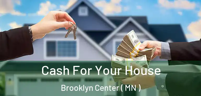  Cash For Your House Brooklyn Center ( MN )