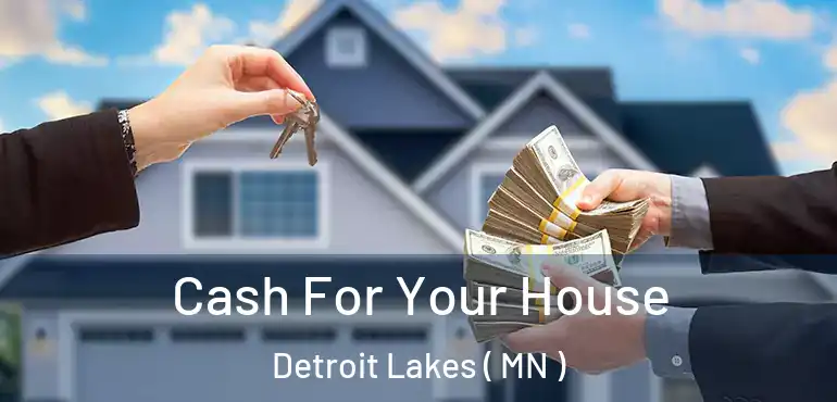  Cash For Your House Detroit Lakes ( MN )