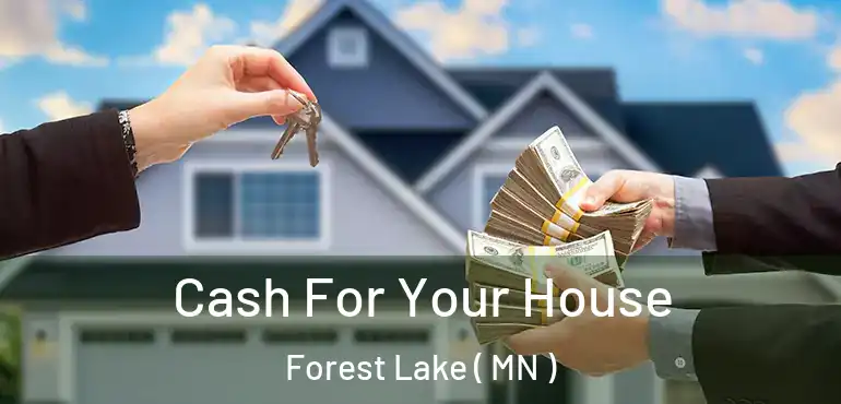  Cash For Your House Forest Lake ( MN )