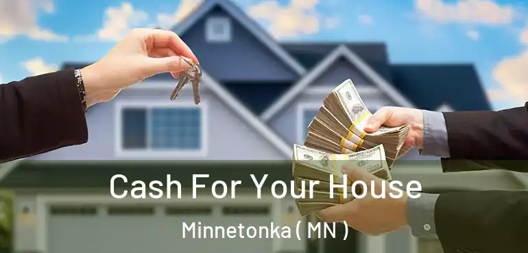  Cash For Your House Minnetonka ( MN )