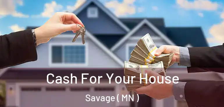  Cash For Your House Savage ( MN )