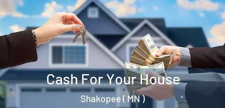  Cash For Your House Shakopee ( MN )