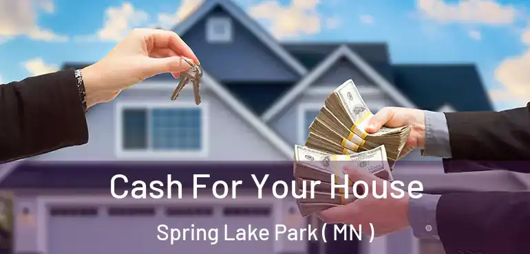  Cash For Your House Spring Lake Park ( MN )