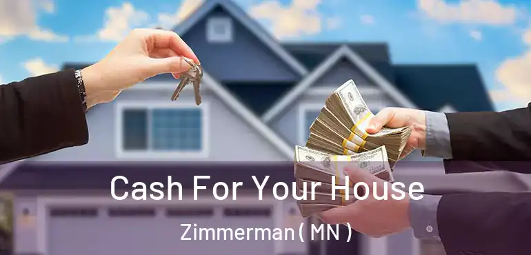  Cash For Your House Zimmerman ( MN )