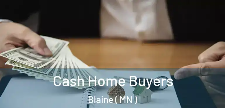  Cash Home Buyers Blaine ( MN )