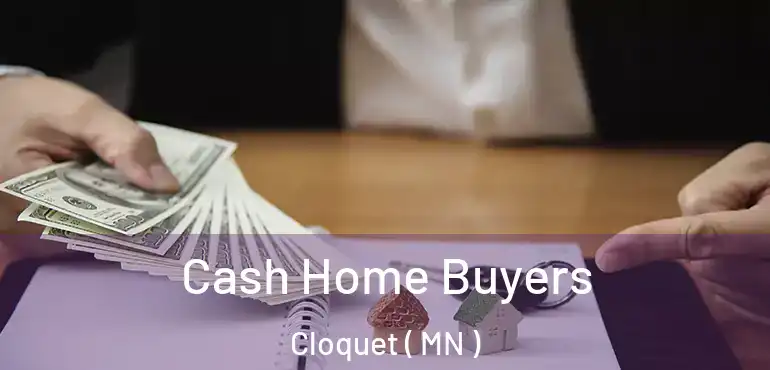  Cash Home Buyers Cloquet ( MN )
