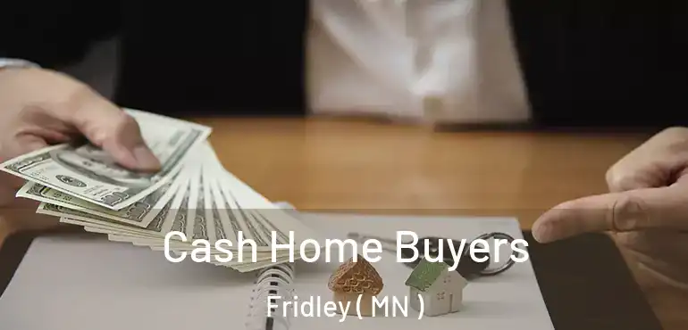  Cash Home Buyers Fridley ( MN )