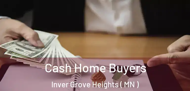  Cash Home Buyers Inver Grove Heights ( MN )