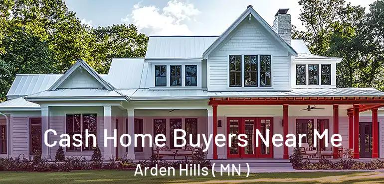  Cash Home Buyers Near Me Arden Hills ( MN )