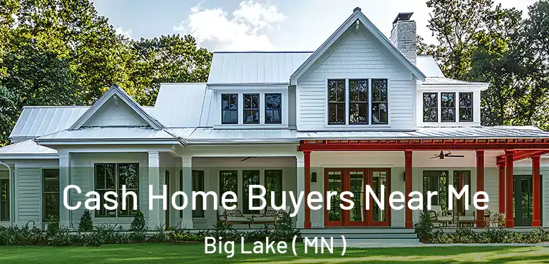  Cash Home Buyers Near Me Big Lake ( MN )