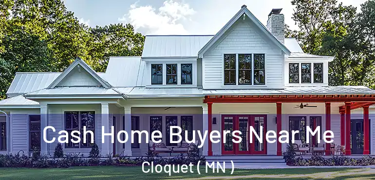  Cash Home Buyers Near Me Cloquet ( MN )