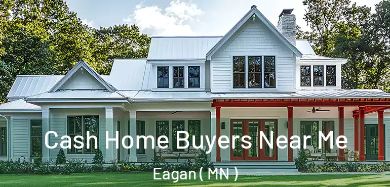  Cash Home Buyers Near Me Eagan ( MN )