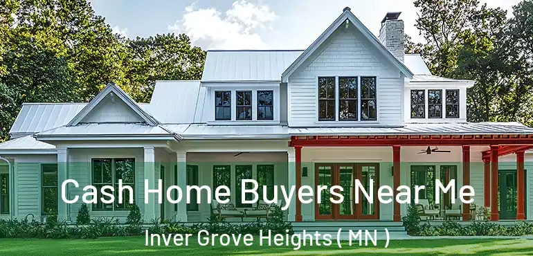  Cash Home Buyers Near Me Inver Grove Heights ( MN )