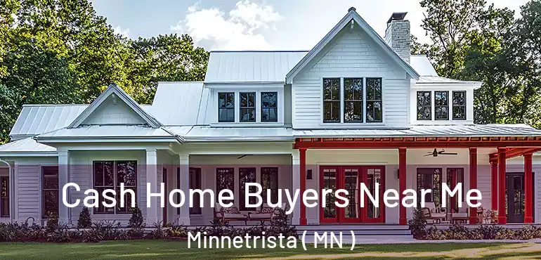 Cash Home Buyers Near Me Minnetrista ( MN )