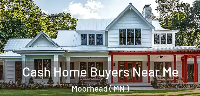  Cash Home Buyers Near Me Moorhead ( MN )
