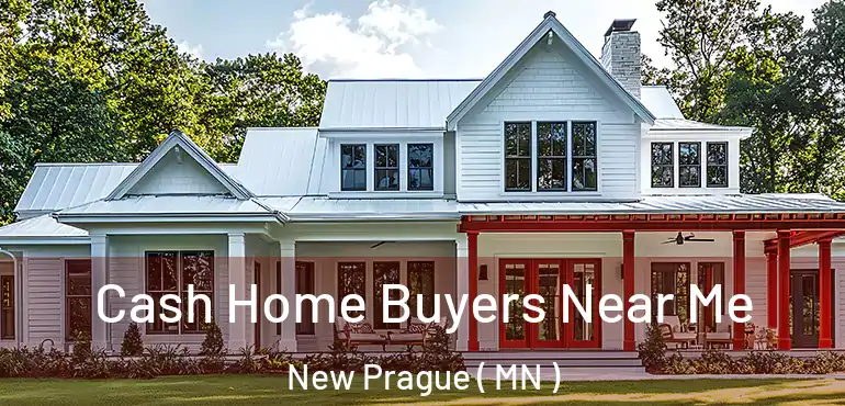  Cash Home Buyers Near Me New Prague ( MN )