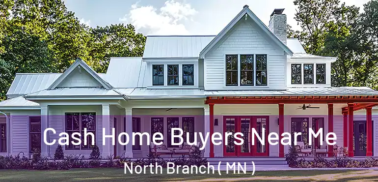  Cash Home Buyers Near Me North Branch ( MN )
