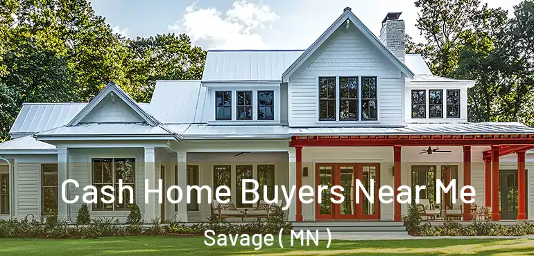  Cash Home Buyers Near Me Savage ( MN )