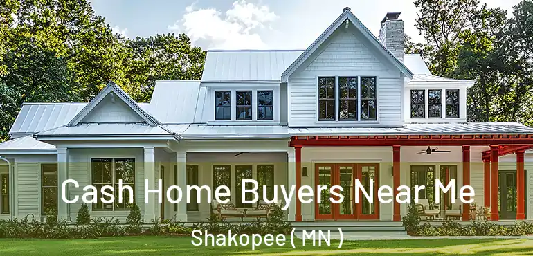  Cash Home Buyers Near Me Shakopee ( MN )