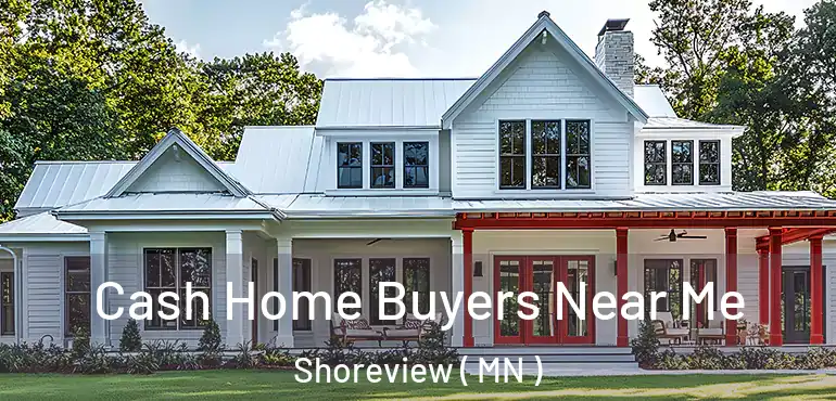  Cash Home Buyers Near Me Shoreview ( MN )