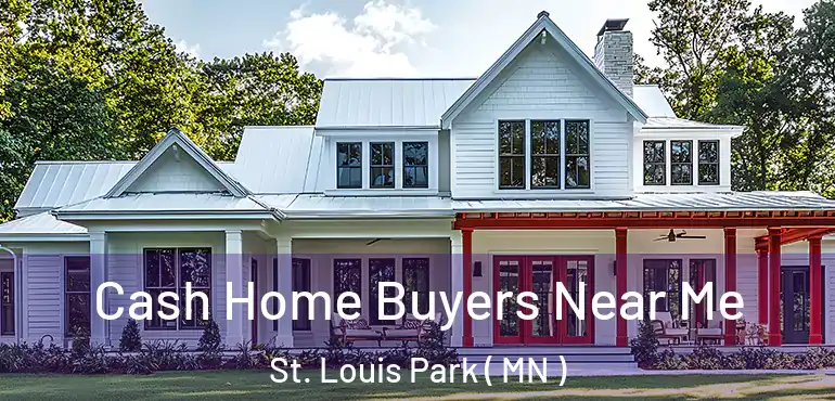  Cash Home Buyers Near Me St. Louis Park ( MN )