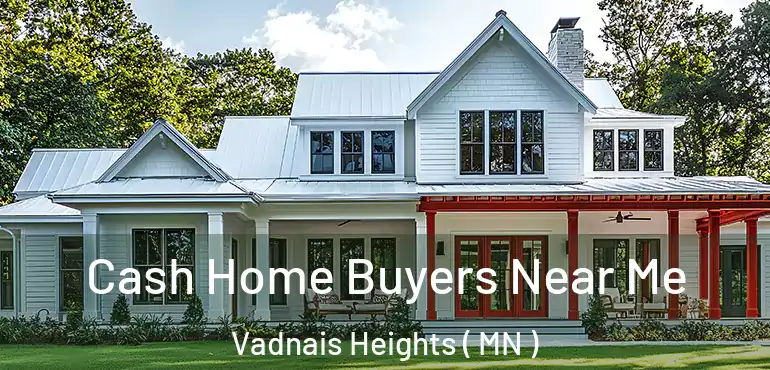  Cash Home Buyers Near Me Vadnais Heights ( MN )