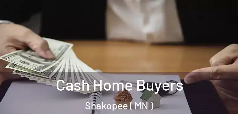  Cash Home Buyers Shakopee ( MN )