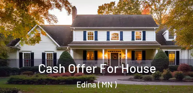  Cash Offer For House Edina ( MN )