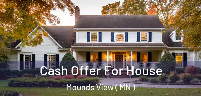  Cash Offer For House Mounds View ( MN )