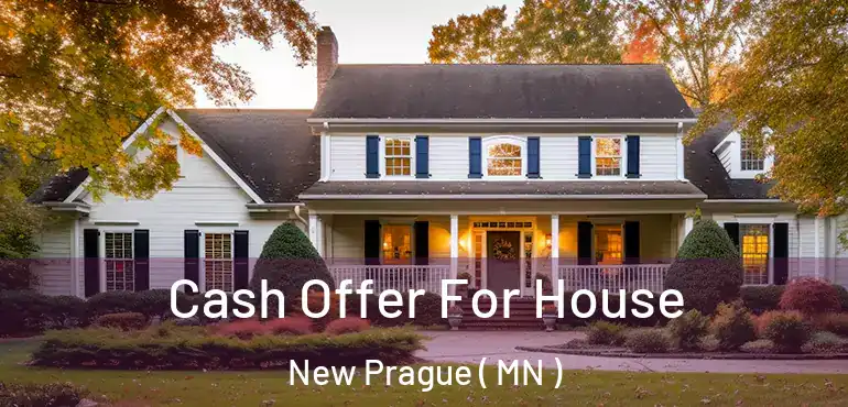  Cash Offer For House New Prague ( MN )