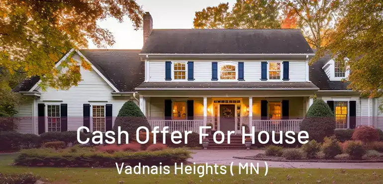  Cash Offer For House Vadnais Heights ( MN )