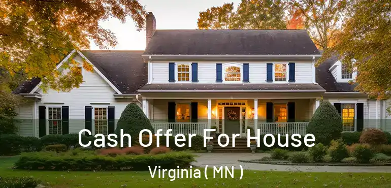  Cash Offer For House Virginia ( MN )