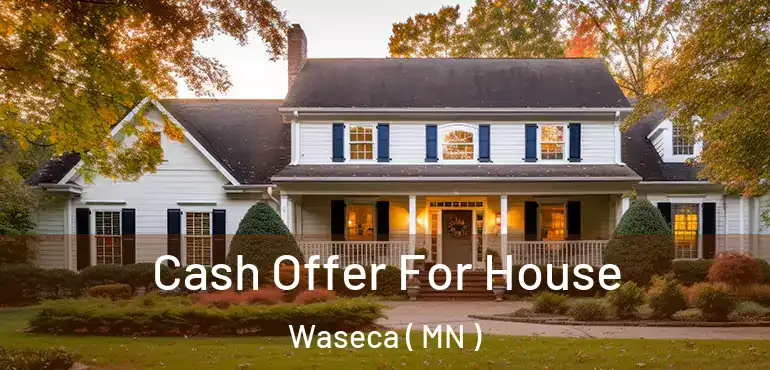  Cash Offer For House Waseca ( MN )