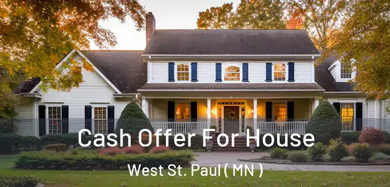  Cash Offer For House West St. Paul ( MN )