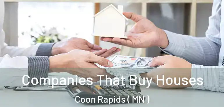  Companies That Buy Houses Coon Rapids ( MN )