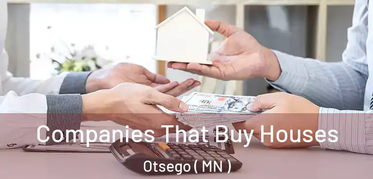  Companies That Buy Houses Otsego ( MN )