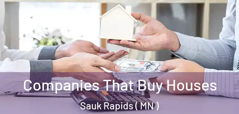  Companies That Buy Houses Sauk Rapids ( MN )