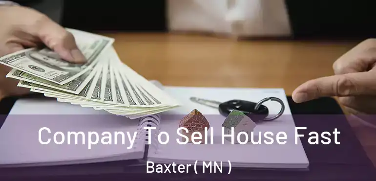  Company To Sell House Fast Baxter ( MN )