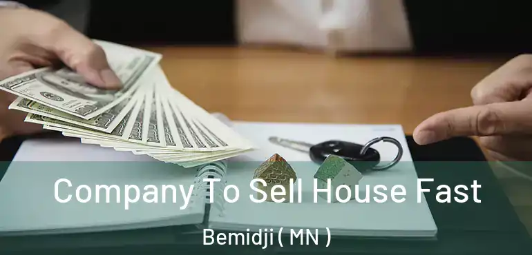  Company To Sell House Fast Bemidji ( MN )
