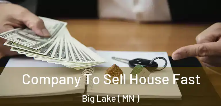  Company To Sell House Fast Big Lake ( MN )