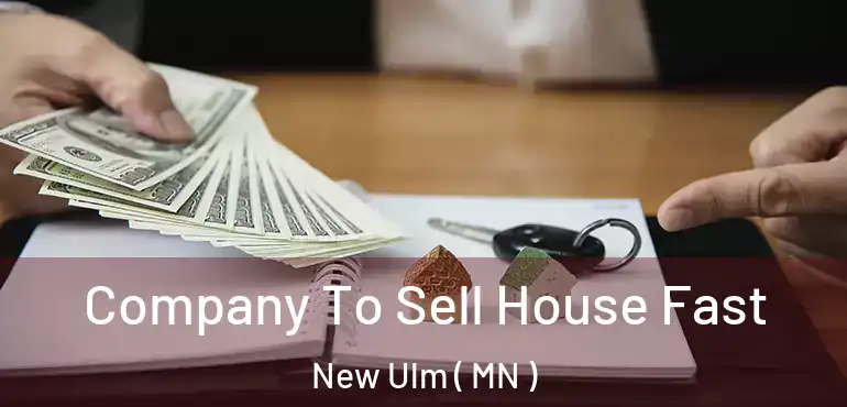 Company To Sell House Fast New Ulm ( MN )
