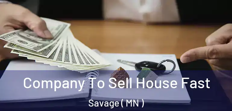  Company To Sell House Fast Savage ( MN )