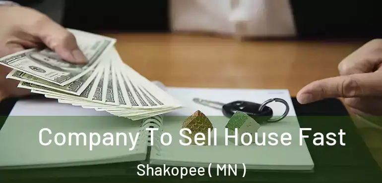  Company To Sell House Fast Shakopee ( MN )