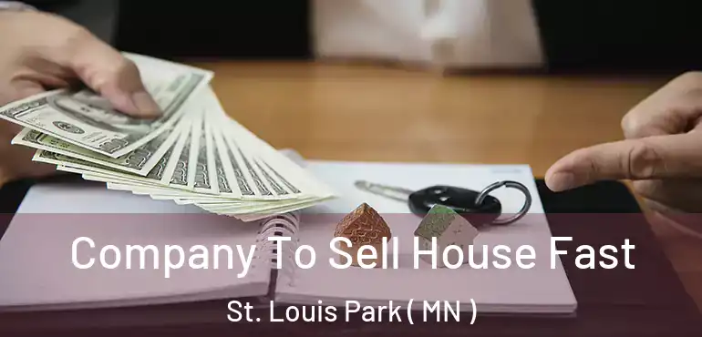  Company To Sell House Fast St. Louis Park ( MN )