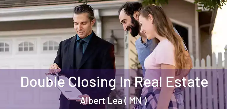  Double Closing In Real Estate Albert Lea ( MN )