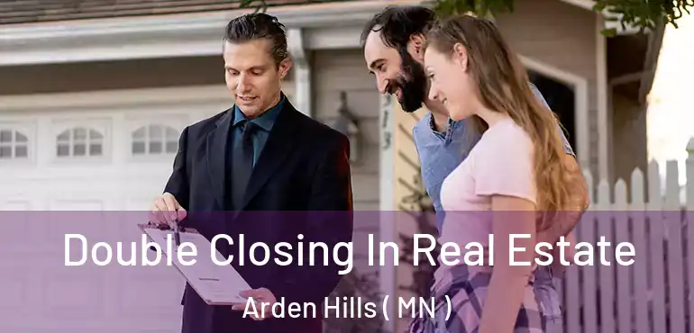  Double Closing In Real Estate Arden Hills ( MN )