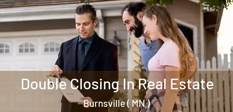  Double Closing In Real Estate Burnsville ( MN )