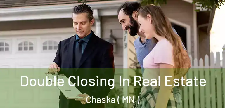  Double Closing In Real Estate Chaska ( MN )