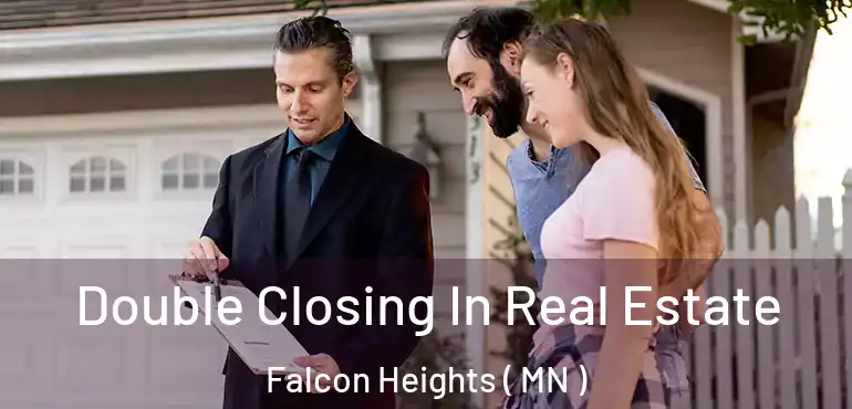  Double Closing In Real Estate Falcon Heights ( MN )