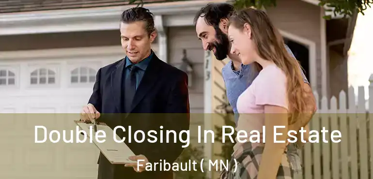  Double Closing In Real Estate Faribault ( MN )